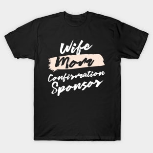 Cute Wife Mom Confirmation Sponsor Gift Idea T-Shirt